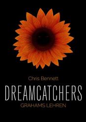 book cover of Dreamcatchers: Grahams Lehren by Chris Bennett