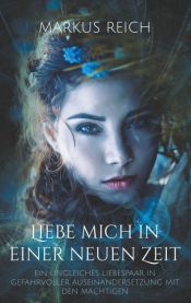 book cover of Liebe mich in einer neuen Zeit by Markus Reich