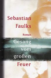 book cover of Gesang vom großen Feuer by Sebastian Faulks