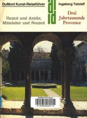 book cover of Drei Jahrtausende Provence: Vorzeit und Antike, Mittelalter und Neuzeit (DuMont Kunst-Reisefuhrer) by Ingeborg Tetzlaff