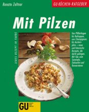 book cover of Mit Pilzen, GU Küchen-Ratgeber by Renate Zeltner