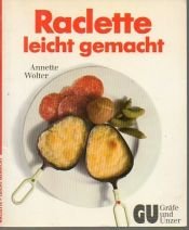 book cover of Raclette, leicht gemacht by Annette Wolter