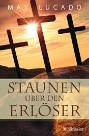 book cover of Staunen über den Erlöser by Max Lucado