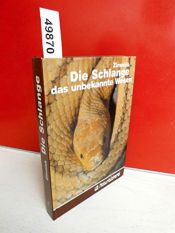 book cover of Die Schlange das unbekannte Wesen. In der Kulturgeschichte, freien Natur und im Terrarium by Klaus Zimniok