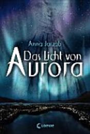 book cover of Das Licht von Aurora by Anna Jarzab