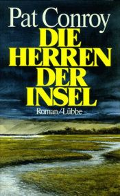 book cover of Die Herren der Insel. Verfilmt als ' Herr der Gezeiten' by Pat Conroy