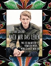 book cover of Nach mir das Leben: Was ich am meisten vermissen werde, wenn ich nicht mehr bin by Kristian Gidlund