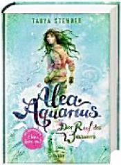 book cover of Alea Aquarius 01. Der Ruf des Wassers by Tanya Stewner