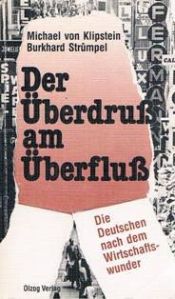 book cover of Der Überdruss am Überfluss : Der Deutschen nach dem Wirtschaftswunder by Michael von Klipstein
