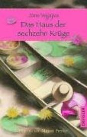 book cover of Das Haus der sechzehn Krüge by Jane Vejjajiva