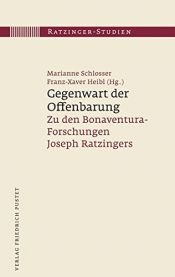 book cover of Gegenwart der Offenbarung: Zu den Bonaventura-Forschungen Joseph Ratzingers (Ratzinger-Studien) by Autor nicht bekannt
