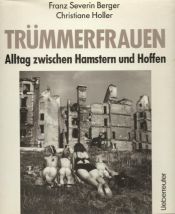 book cover of Trummerfrauen: Alltag zwischen Hamstern und Hoffen by Christiane Holler|Franz S. Berger