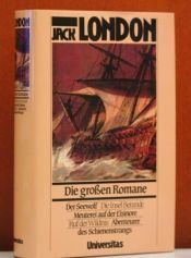 book cover of Die großen Romane: Der Seewolf. Die Insel Berande. Meuterei auf der Elsinore. Ruf der Wildnis. Abenteuer des Schienenstrangs. by Jack London