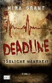 book cover of Deadline - Tödliche Wahrheit by Mira Grant