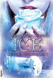 book cover of Ice: H?ter des Nordens by Sarah Beth Durst