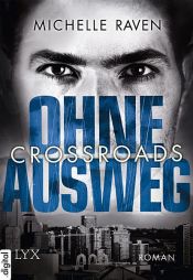 book cover of Crossroads - Ohne Ausweg by Michelle Raven