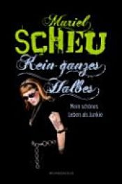 book cover of Kein ganzes Halbes by Muriel Scheu