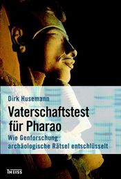 book cover of Vaterschaftstest für Pharao: Wie Genforschung archäologische Rätsel entschlüsselt by Dirk (1965-) Husemann