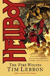 book cover of Hellboy: The Fire Wolves by Tim Lebbon