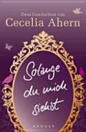 book cover of Solange du mich siehst: Zwei Erzählungen by Сесилия Ахерн