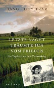 book cover of Letzte Nacht träumte ich vom Frieden: Ein Tagebuch aus dem Vietnamkrieg by Dang Thuy Tram