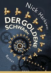 book cover of Der goldene Schwarm by Nick Harkaway