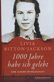 book cover of Tausend Jahre habe ich gelebt: Eine Jugend im Holocaust by Livia Bitton-Jackson