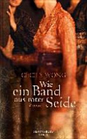 book cover of Wie ein Band aus roter Seide by Cecily Wong