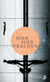 book cover of Hier sind Drachen by Husch Josten