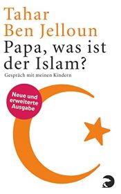 book cover of Papa, was ist der Islam? Gespräch mit meinen Kindern by Tahar Ben Jelloun