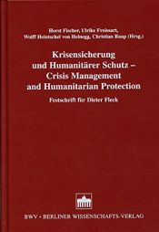 book cover of Krisensicherung und Humanitärer Schutz = Crisis management and humanitarian protection : Festschrift für Dieter Fleck by Horst Fischer
