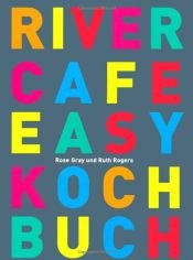 book cover of River Cafe Easy Kochbuch by Rose Gray