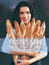 book cover of Festessen: Jeder Tag ein Fest-280 Rezepte für Genießer engl. Feast - Fodd that celebrates Life by Nigella Lawson