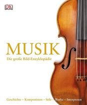 book cover of Musik: Die große Bild-Enzyklopädie by Geschichte-Komponisten-Stile-Werke-Interpreten