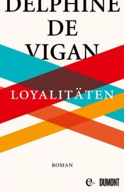 book cover of Loyalitäten by Delphine de Vigan
