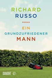 book cover of Ein grundzufriedener Mann by Richard Russo
