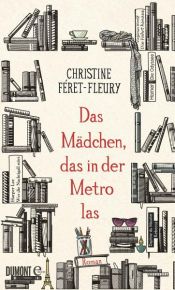 book cover of Das Mädchen, das in der Metro las by Christine Féret-Fleury