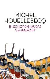 book cover of In Schopenhauers Gegenwart by Michel Houellebecq