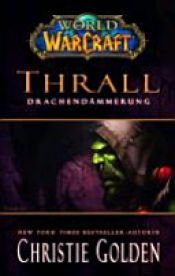 book cover of World of Warcraft. Thrall - Drachendämmerung by Christie Golden