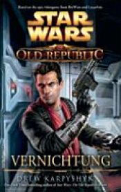 book cover of Star Wars The Old Republic. Vernichtung by Drew Karpyshyn