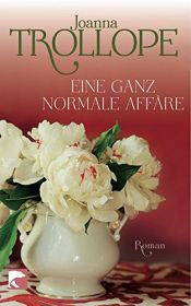 book cover of Eine ganz normale Affäre - Marrying the Mistress by Joanna Trollope