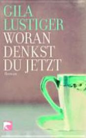 book cover of Woran denkst du jetzt by Gila Lustiger