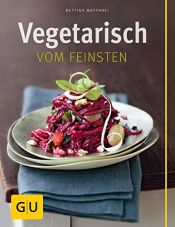 book cover of Vegetarisch vom Feinsten (Themenkochbuch) by Bettina Matthaei