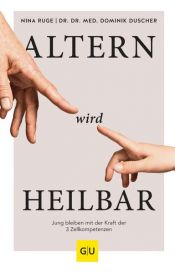book cover of Altern wird heilbar by Dominik Duscher|Nina Ruge