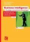 Business Intelligence - Grundlagen und praktische Anwendungen: Eine Einführung in die IT-basierte Managementunterstützung