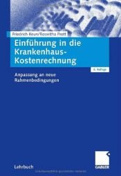 book cover of Einführung in die Krankenhaus-Kostenrechnung: Anpassung an neue Rahmenbedingungen by Friedrich Keun|Roswitha Prott