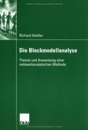 book cover of Die Blockmodellanalyse: Theorie und Anwendung einer netzwerkanalytischen Methode by Richard Heidler