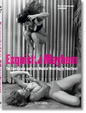 book cover of Exquisite Mayhem - The Spectacular and Erotic World of Wrestling: The Spectacular and Erotic World of Wrestling by unknown author
