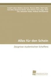 book cover of Alles für den Schein: Zeugnisse studentischen Schaffens by Rudolf Inderst
