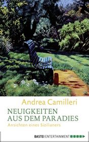 book cover of Neuigkeiten aus dem Paradies. Ansichten eines Sizilianers (Edition Lübbe) by Andrea Camilleri